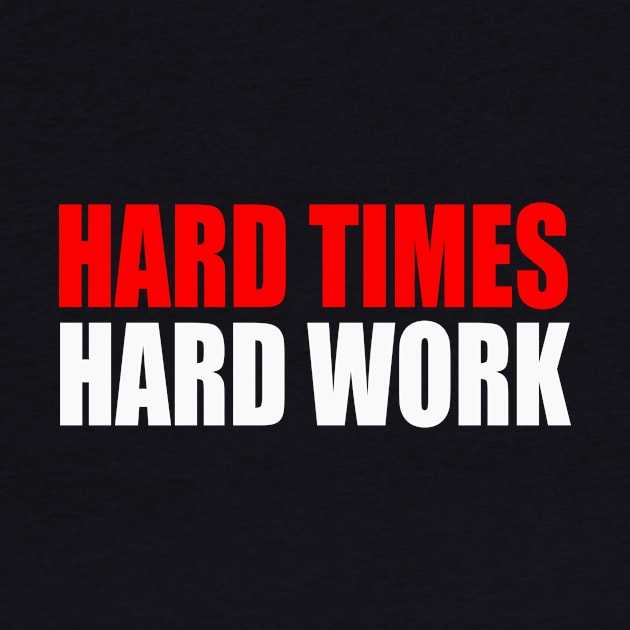 Hard Times Hard Work by Foxxy Merch